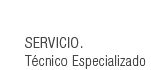 Servicio técnico especializado